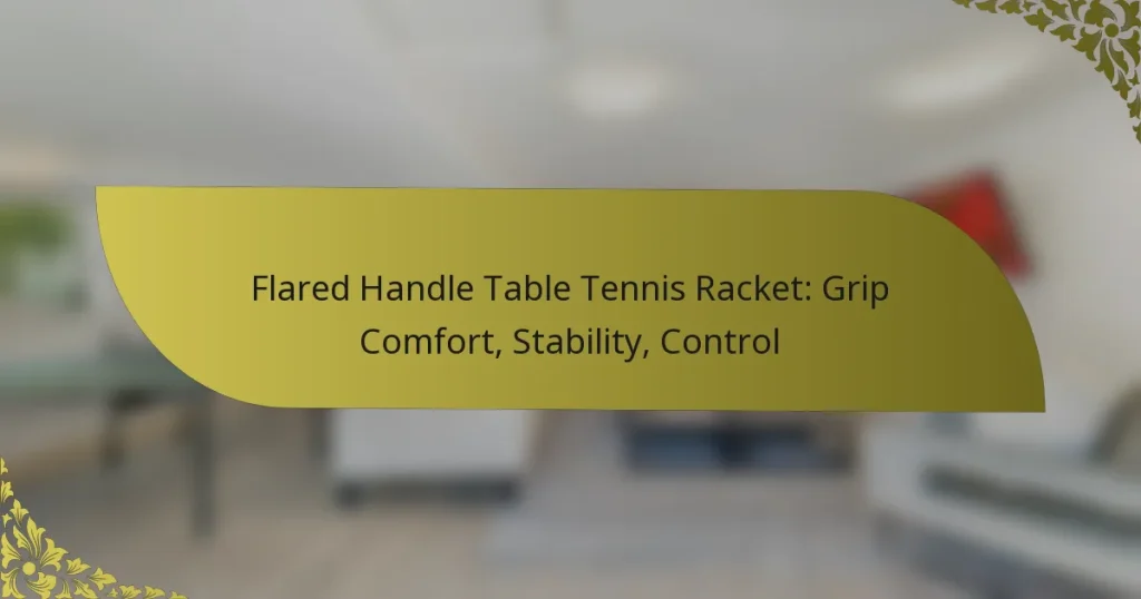 Flared Handle Table Tennis Racket: Grip Comfort, Stability, Control