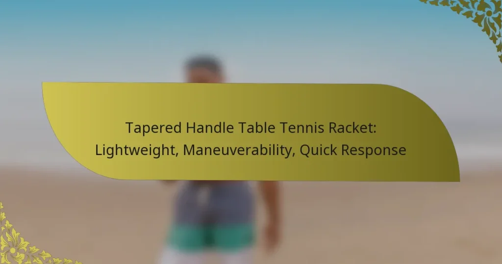 Tapered Handle Table Tennis Racket: Lightweight, Maneuverability, Quick Response