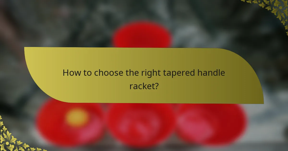 How to choose the right tapered handle racket?