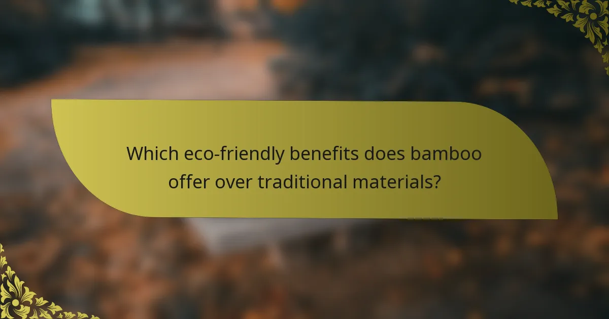 Which eco-friendly benefits does bamboo offer over traditional materials?
